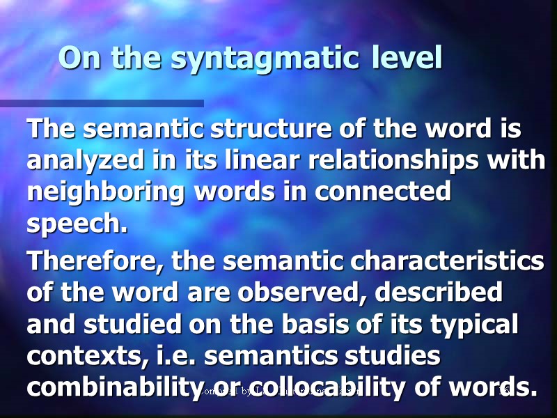 Compiled by I.A. Cheremisina Harrer 36 On the syntagmatic level  The semantic structure
